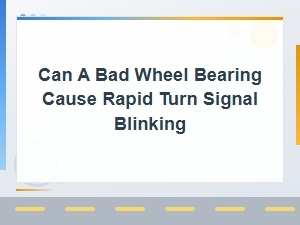 Can a Bad Wheel Bearing Cause Fast Blinking?