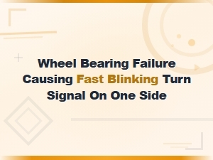 Wheel Bearing Failure Causing Fast Blinking Turn Signal on One Side